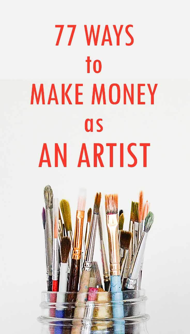 How to Make Money as an Artist. . . Over 77 Ways!