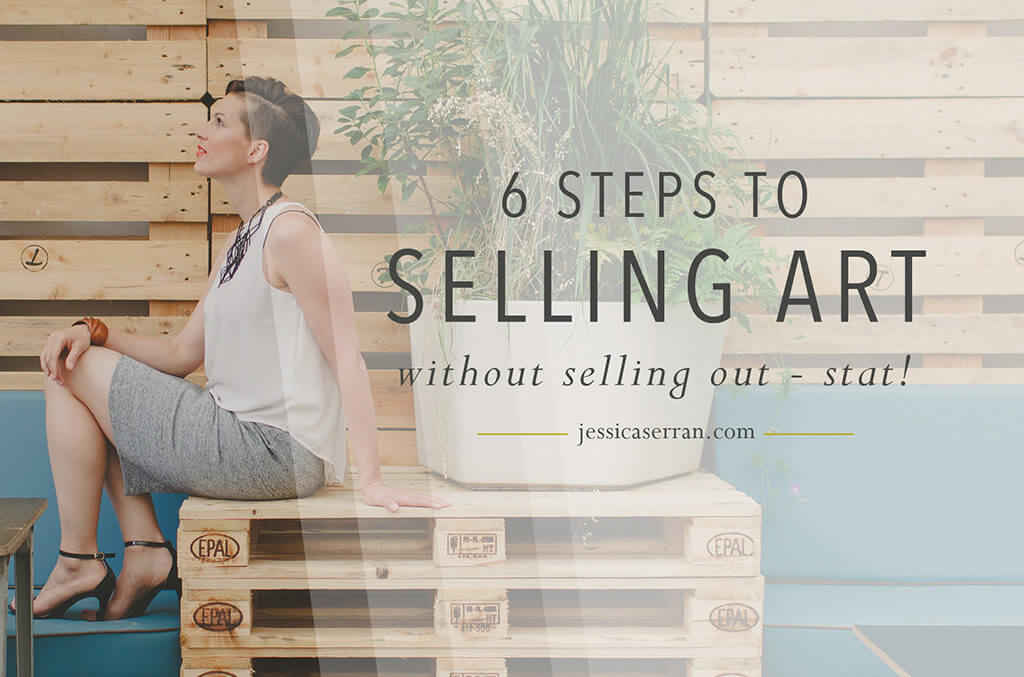 6 steps to selling art - Jessica Serran photo